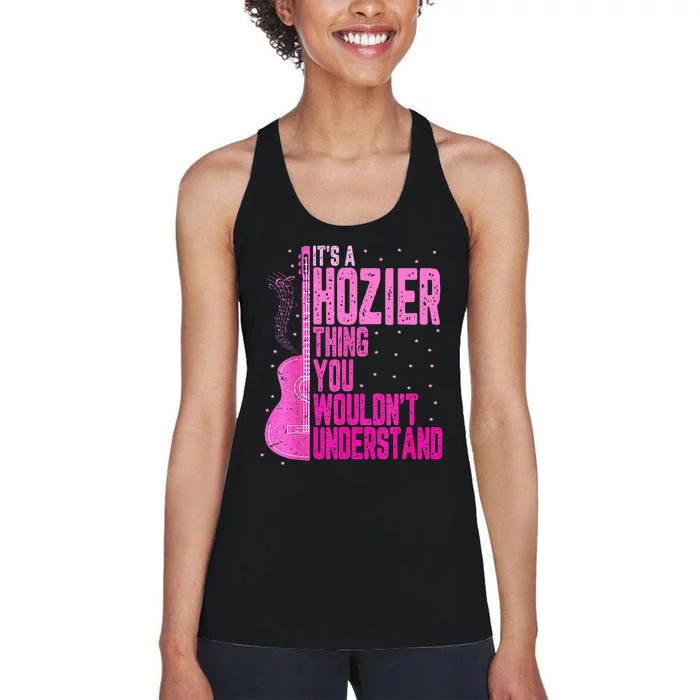 ItS A Hozier Thing You WouldnT Understand Women's Racerback Tank