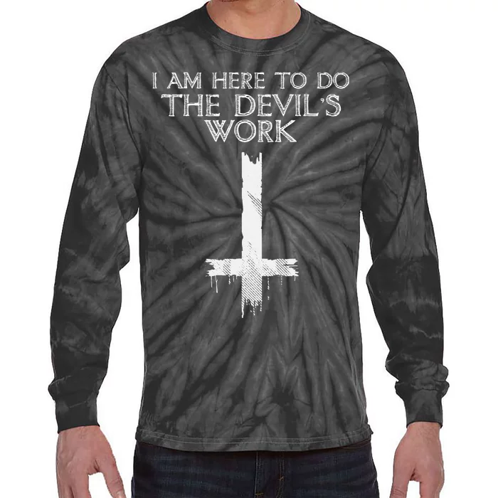 I Am Here To Do The Devils Work Tie-Dye Long Sleeve Shirt