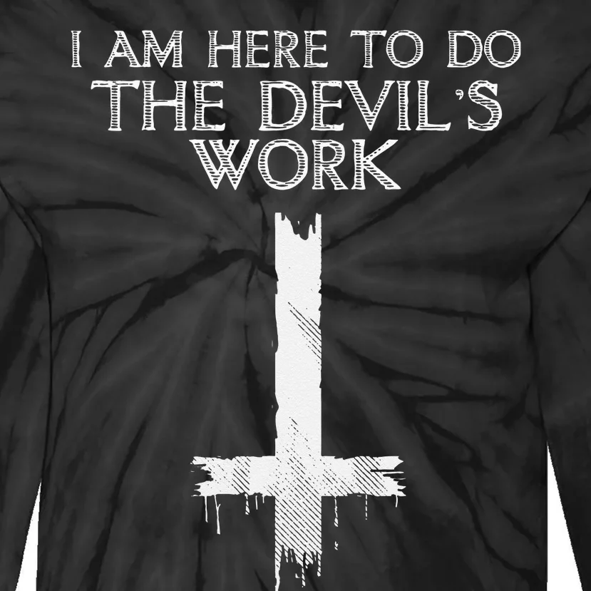 I Am Here To Do The Devils Work Tie-Dye Long Sleeve Shirt