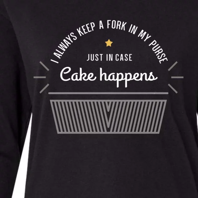 I Always Have A Fork In Case Cake Happens Funny Baker Gift Funny Gift Womens Cotton Relaxed Long Sleeve T-Shirt