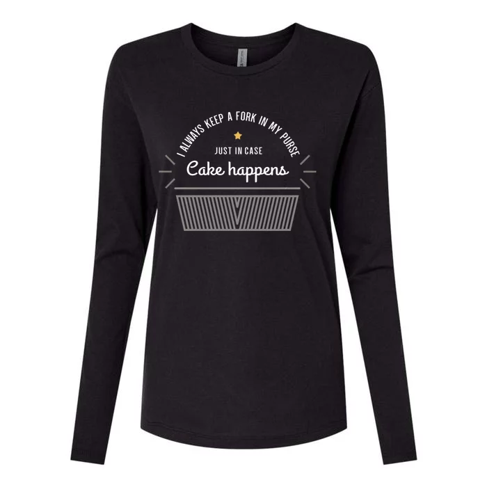 I Always Have A Fork In Case Cake Happens Funny Baker Gift Funny Gift Womens Cotton Relaxed Long Sleeve T-Shirt