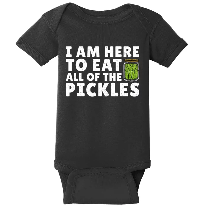 I Am Here To Eat All Of The Pickles Cucumber Lover Baby Bodysuit