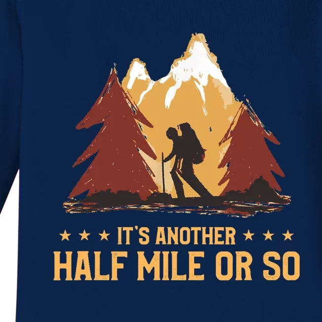 ItS Another Half Mile Or So Funny Climbing Hike Hiking Baby Long Sleeve Bodysuit