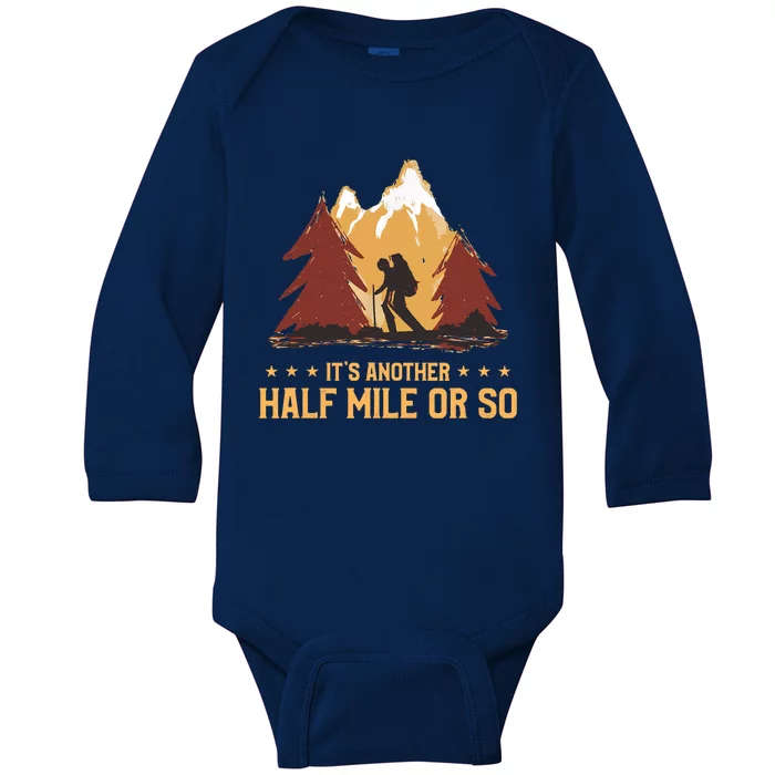 ItS Another Half Mile Or So Funny Climbing Hike Hiking Baby Long Sleeve Bodysuit