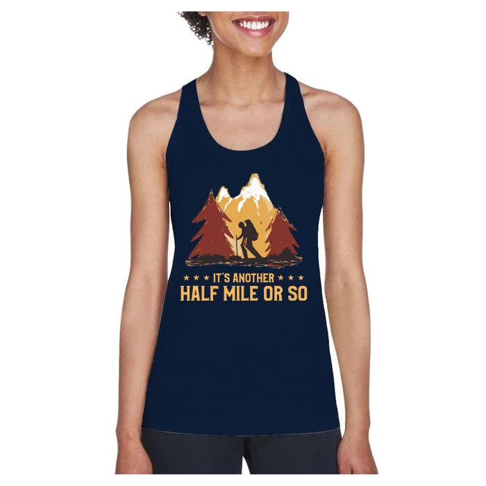 ItS Another Half Mile Or So Funny Climbing Hike Hiking Women's Racerback Tank