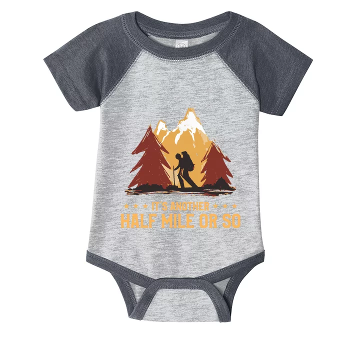 ItS Another Half Mile Or So Funny Climbing Hike Hiking Infant Baby Jersey Bodysuit