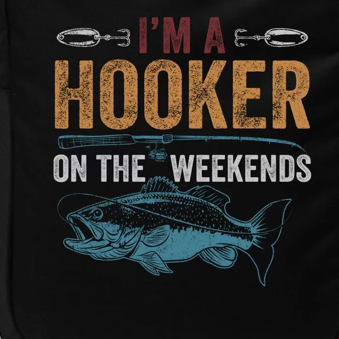 Im A Hooker On The Weekend Fish Fishing Dad Impact Tech Backpack