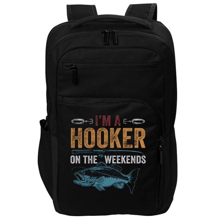 Im A Hooker On The Weekend Fish Fishing Dad Impact Tech Backpack