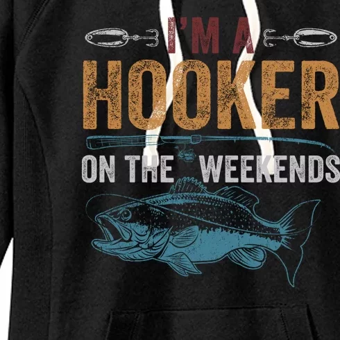 Im A Hooker On The Weekend Fish Fishing Dad Women's Fleece Hoodie