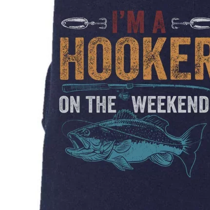 Im A Hooker On The Weekend Fish Fishing Dad Doggie 3-End Fleece Hoodie