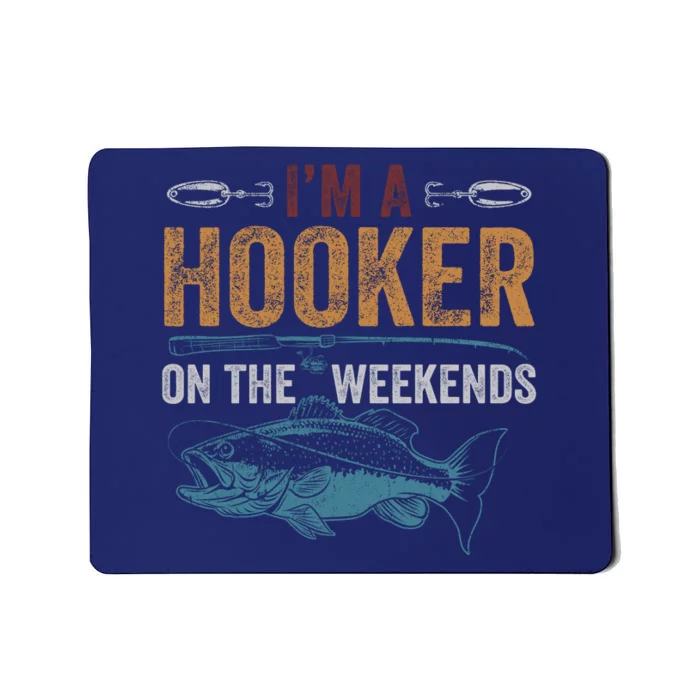 Im A Hooker On The Weekend Fish Fishing Dad Mousepad