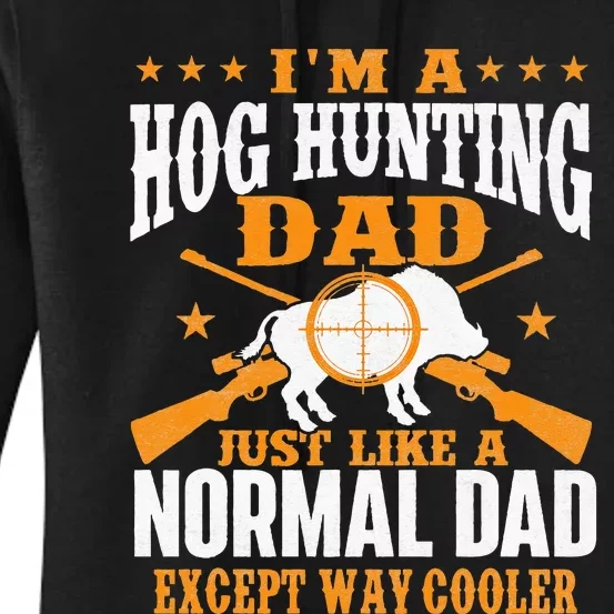 I'm A Hog Hunting Dad Boar Hunting Wild Hog Hunter Women's Pullover Hoodie