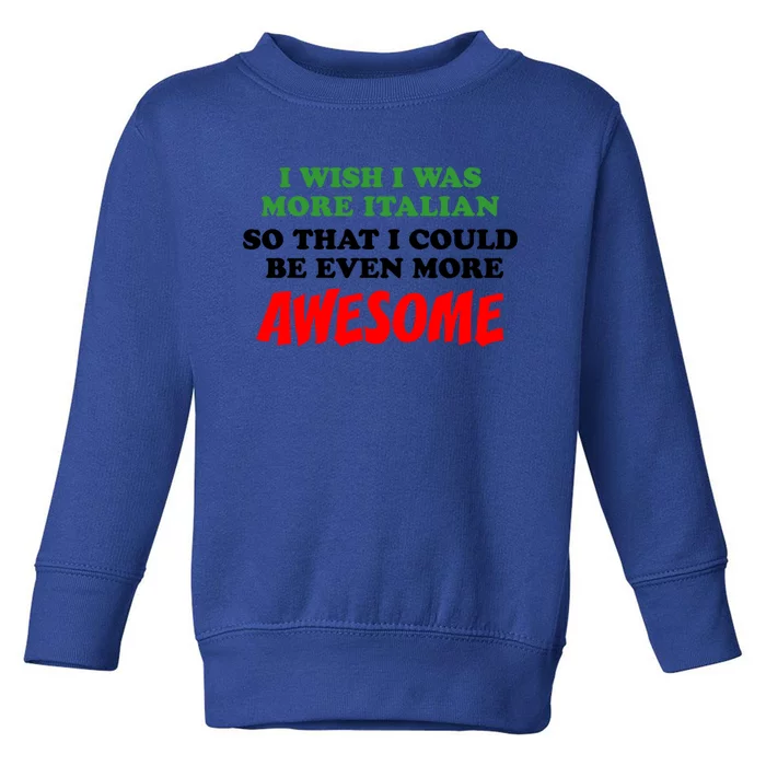 Italian American Heritage Even More Awesome Proud Gift Toddler Sweatshirt