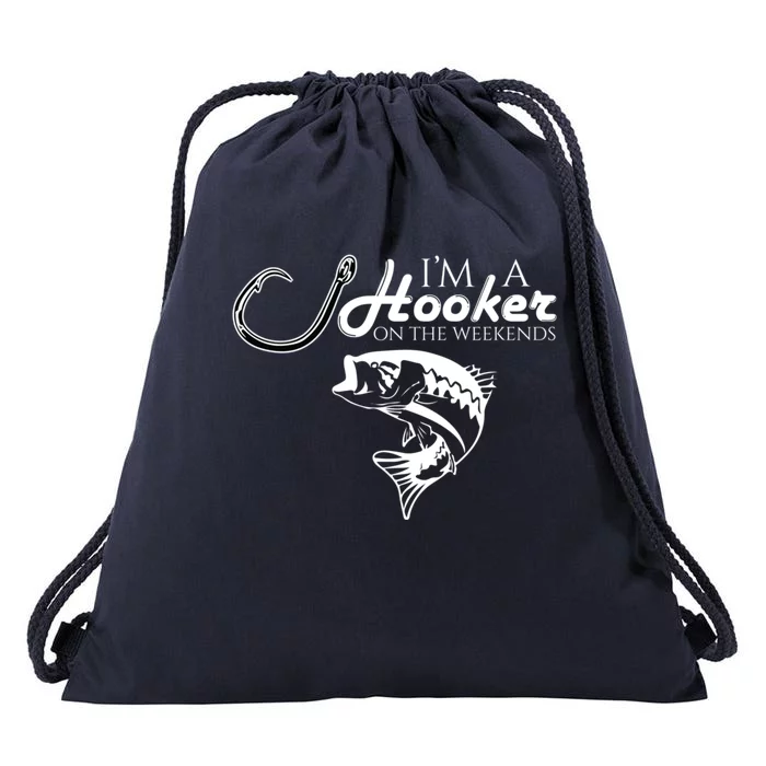 I'm A Hooker On The Weekends Fishing Gift Drawstring Bag