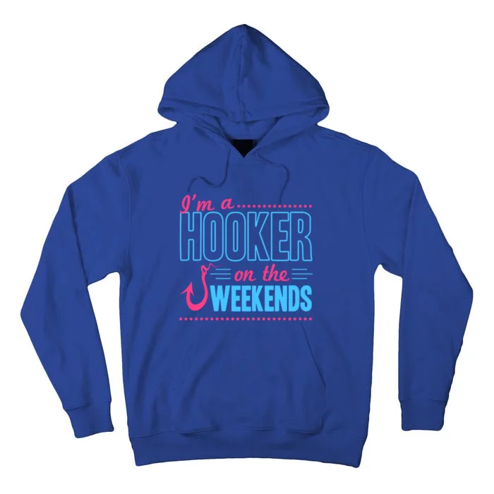 I'm A Hooker On The Weekends Funny Fishing Joke Cool Gift Tall Hoodie