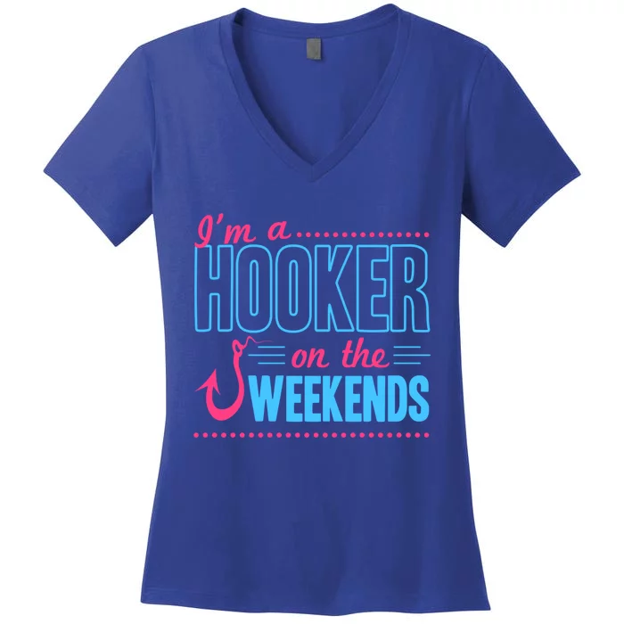 I'm A Hooker On The Weekends Funny Fishing Joke Cool Gift Women's V-Neck T-Shirt