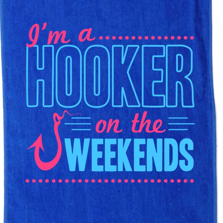 I'm A Hooker On The Weekends Funny Fishing Joke Cool Gift Platinum Collection Golf Towel