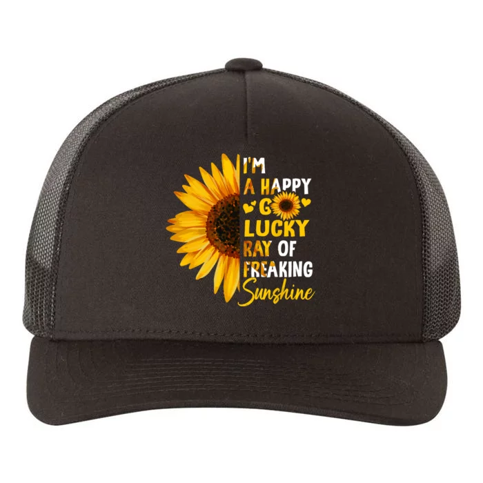 Im A Happy Go Lucky Ray Of Freaking SunShine Sunflower Yupoong Adult 5-Panel Trucker Hat