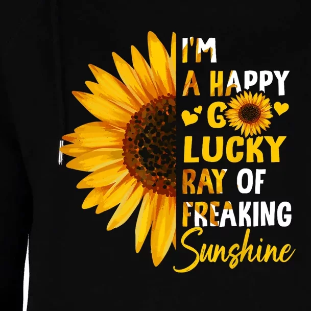 Im A Happy Go Lucky Ray Of Freaking SunShine Sunflower Womens Funnel Neck Pullover Hood