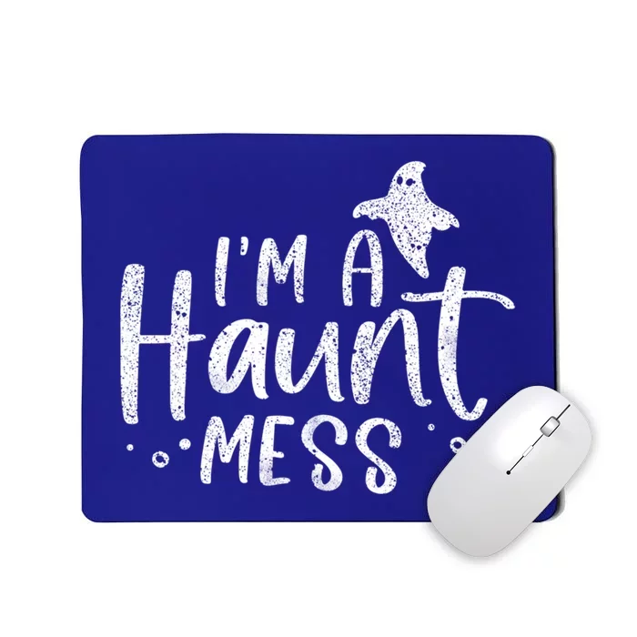 I'm A Haunt Mess Ghost Gift Funny Halloween Hot Mess Mom Gift Mousepad