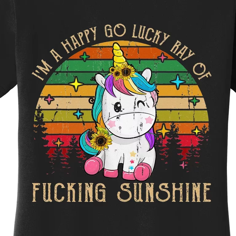 I'm A Happy Go Lucky Ray Of Fucking Sunshine Women's T-Shirt