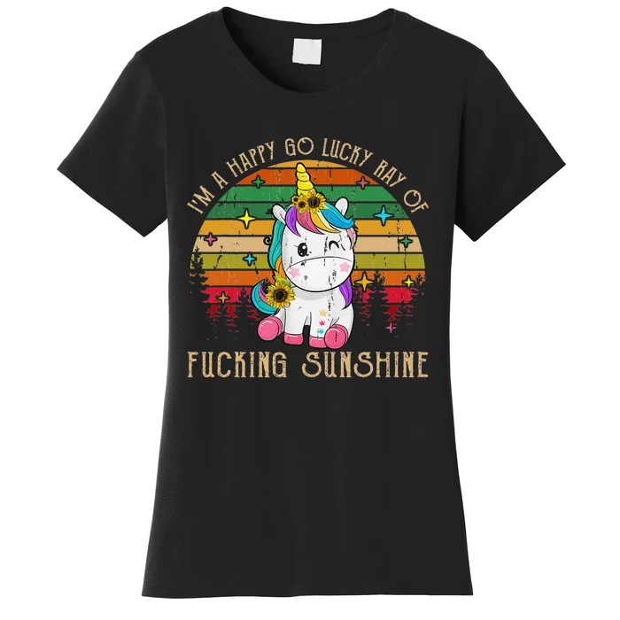 I'm A Happy Go Lucky Ray Of Fucking Sunshine Women's T-Shirt