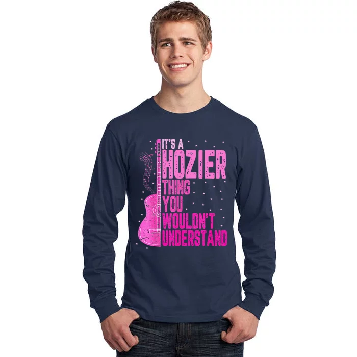 ItS A Hozier Thing You WouldnT Understand Tall Long Sleeve T-Shirt