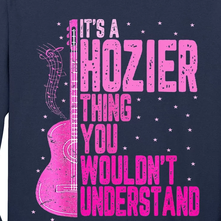 ItS A Hozier Thing You WouldnT Understand Tall Long Sleeve T-Shirt