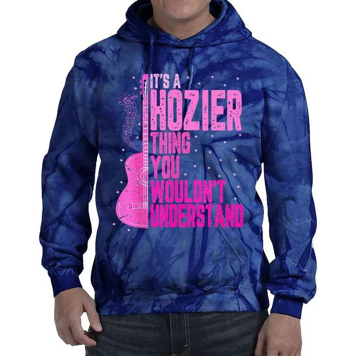 ItS A Hozier Thing You WouldnT Understand Tie Dye Hoodie