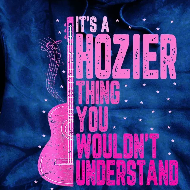 ItS A Hozier Thing You WouldnT Understand Tie Dye Hoodie