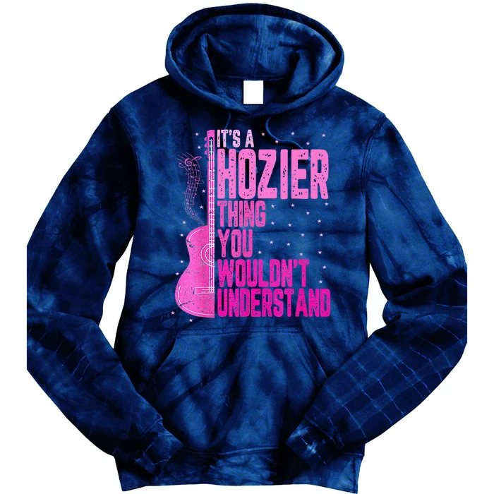 ItS A Hozier Thing You WouldnT Understand Tie Dye Hoodie