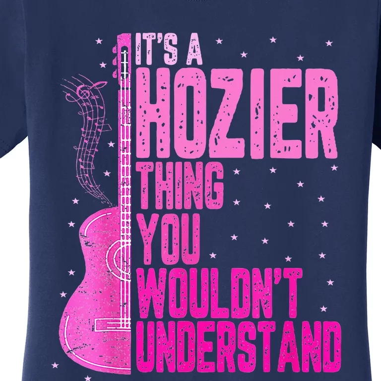 ItS A Hozier Thing You WouldnT Understand Women's T-Shirt