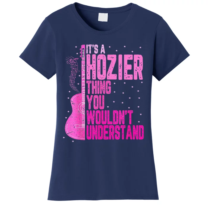 ItS A Hozier Thing You WouldnT Understand Women's T-Shirt