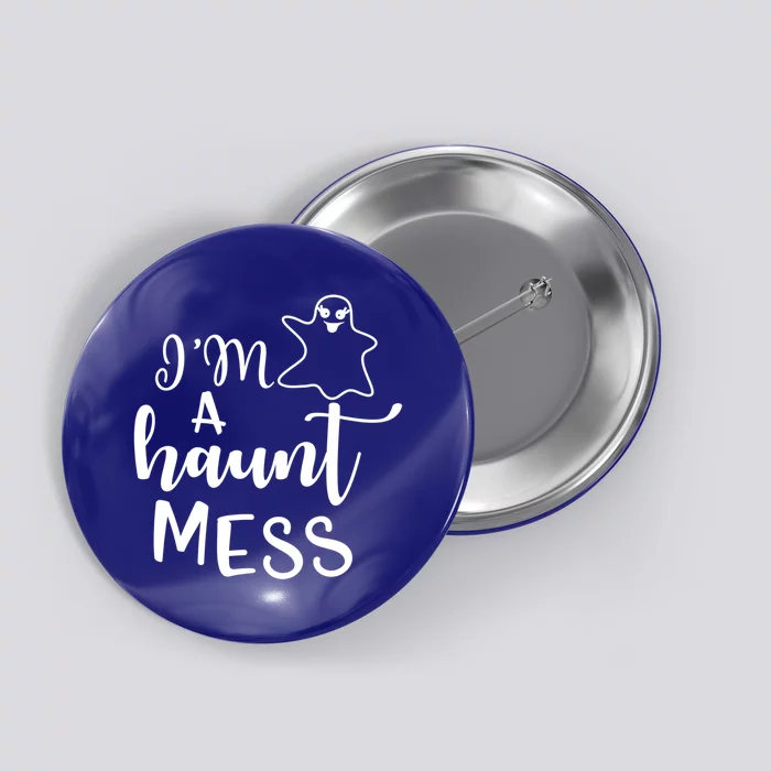 I'm A Haunt Mess Halloween Halloween Hallowen Mom Gift Button