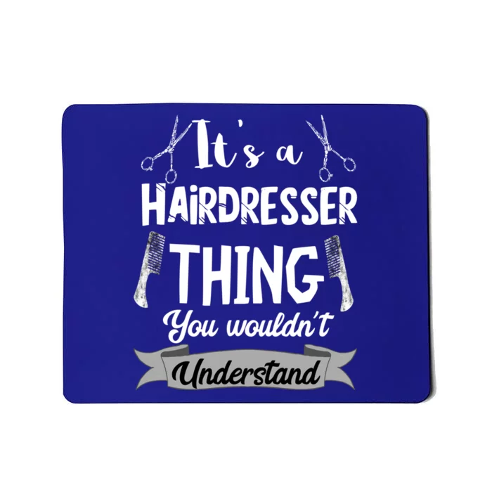 It's A Hairdresser Thing You Wouldn't Understand Hairstylist Gift Mousepad