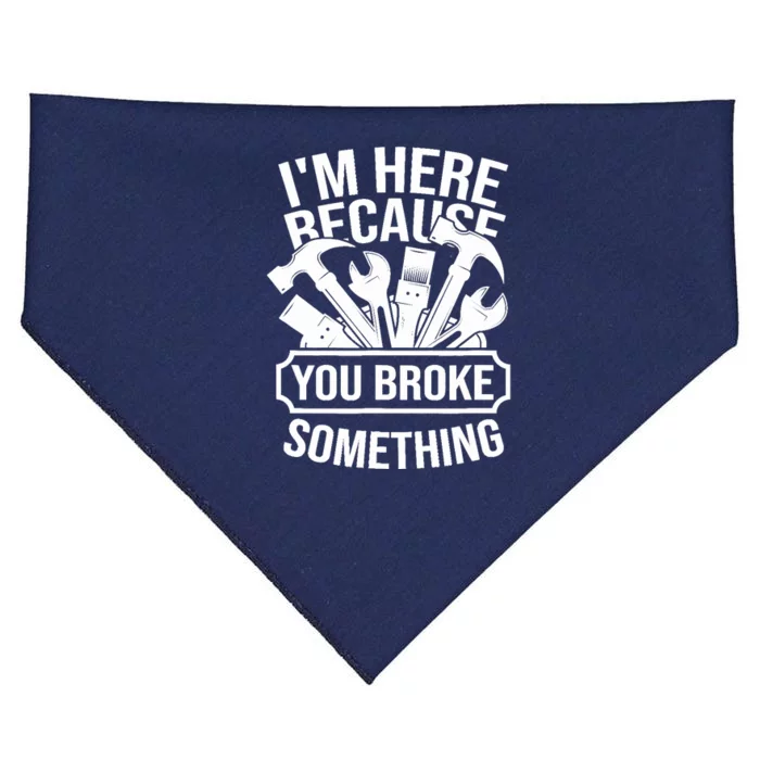 I am Here Because You Broke Something Handyman USA-Made Doggie Bandana