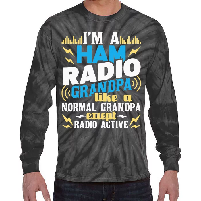 I'm A Ham Radio Grandpa Ham Radio Amateur Radio Operator Tie-Dye Long Sleeve Shirt