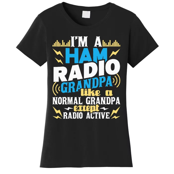 I'm A Ham Radio Grandpa Ham Radio Amateur Radio Operator Women's T-Shirt