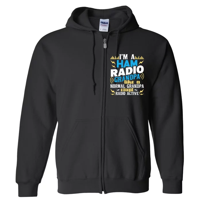 I'm A Ham Radio Grandpa Ham Radio Amateur Radio Operator Full Zip Hoodie