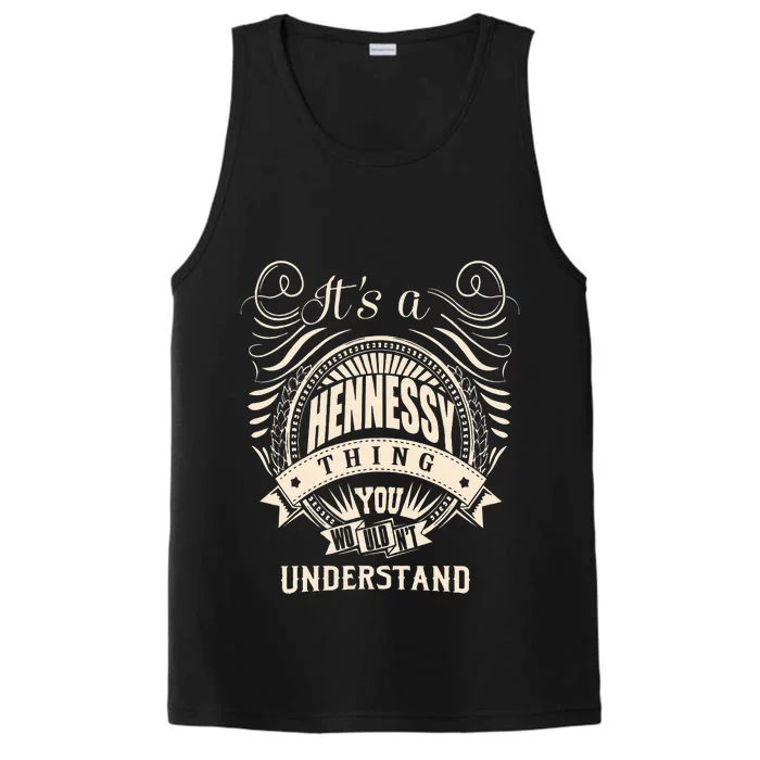 Its A HENNESSY Thing You Wouldnt Understand Gifts Performance Tank