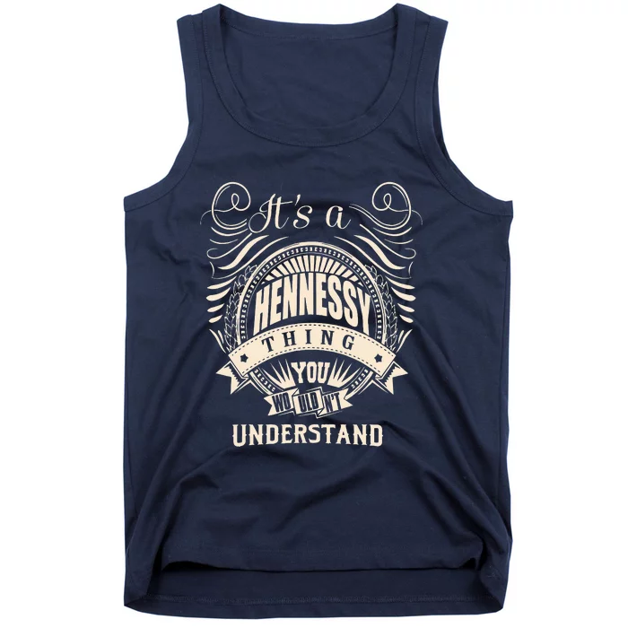 Its A HENNESSY Thing You Wouldnt Understand Gifts Tank Top | TeeShirtPalace