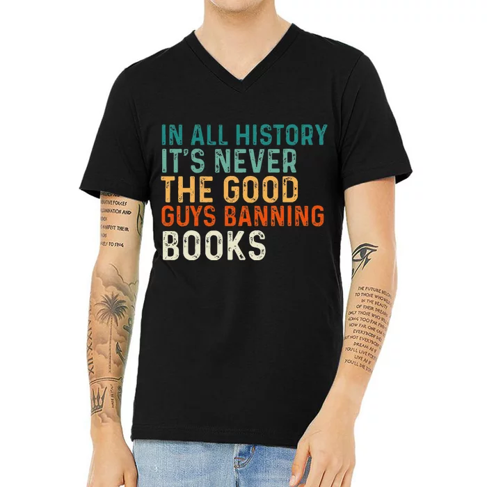 In All History Its Never The Good Guys Banning Books Retro V-Neck T-Shirt