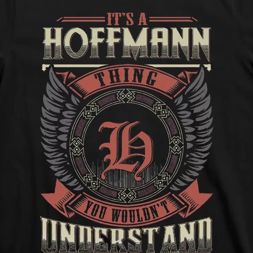 ItS A Hoffmann Thing You WouldnT Understand T-Shirt