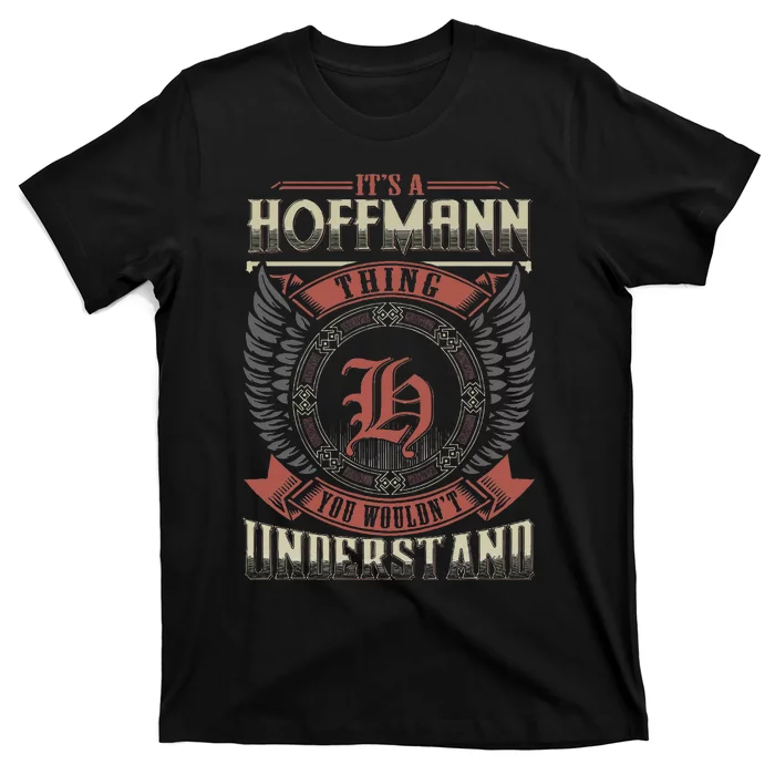 ItS A Hoffmann Thing You WouldnT Understand T-Shirt