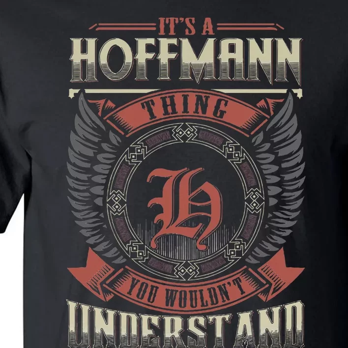 ItS A Hoffmann Thing You WouldnT Understand Tall T-Shirt