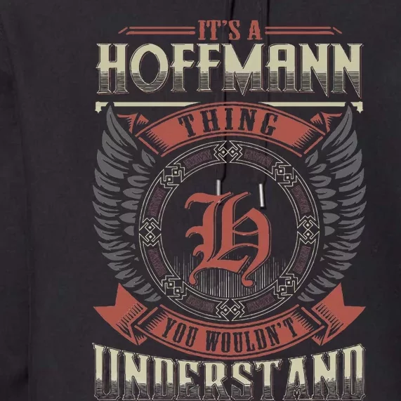 ItS A Hoffmann Thing You WouldnT Understand Premium Hoodie