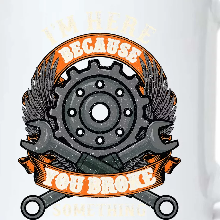 I Am Here Because You Broke Something Mechanic Repair Gift Black Color Changing Mug