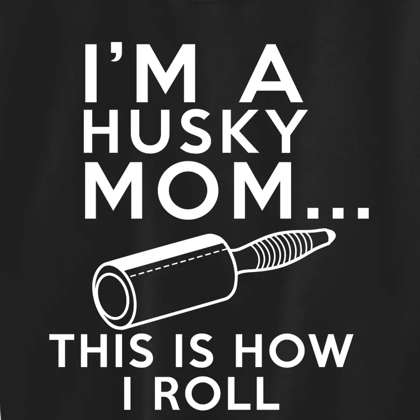 IM A Husky Mom This Is How I Roll Kids Sweatshirt