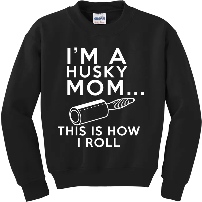 IM A Husky Mom This Is How I Roll Kids Sweatshirt