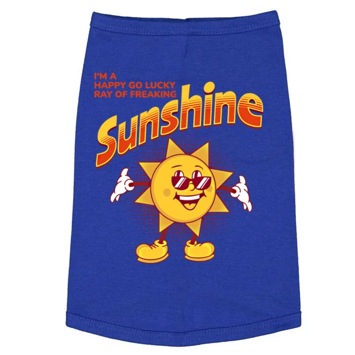 I'm A Happy Go Lucky Ray Of Freaking Sunshine Sarcastic Gift Doggie Tank